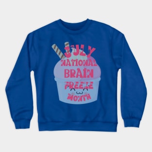 July National Brain Freeze Month lighter ice cream cup design Crewneck Sweatshirt